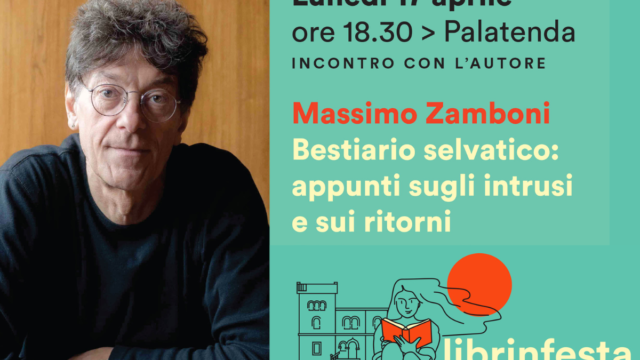 Bestiario selvatico: appunti sugli intrusi e sui ritorni – Massimo Zamboni – Lunedì 17 aprile – incontro con l’autore