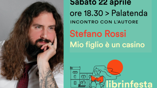 Mio figlio è un casino – Stefano Rossi – Sabato 22 aprile – incontro con l’autore