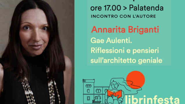Gae Aulenti. Riflessioni e pensieri sull’architetto geniale – Annarita Briganti – Sabato 22 aprile – incontro con l’autrice