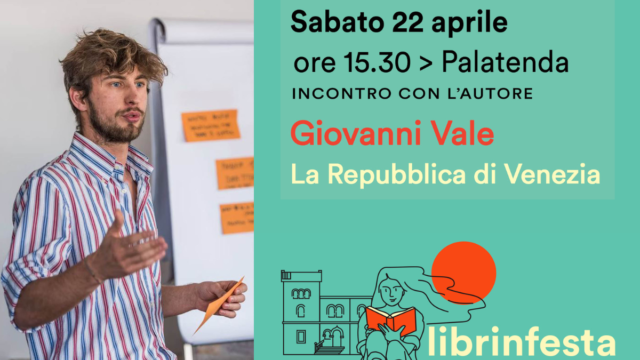 La repubblica di Venezia – Giovanni Vale – Sabato 22 aprile – incontro con l’autore