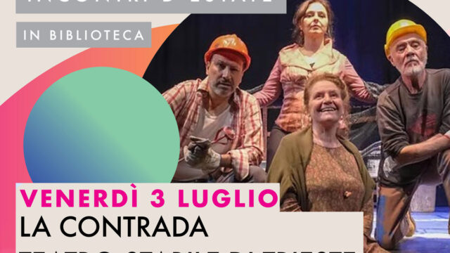 La Contrada – Teatro stabile di Trieste – Incontri d’Estate in Biblioteca 2026