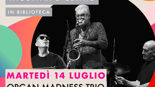 Organ Madness Trio- Incontri d’Estate in Biblioteca 2026