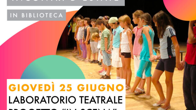 Laboratorio Progetto “In scena” – Incontri d’estate in Biblioteca 2026